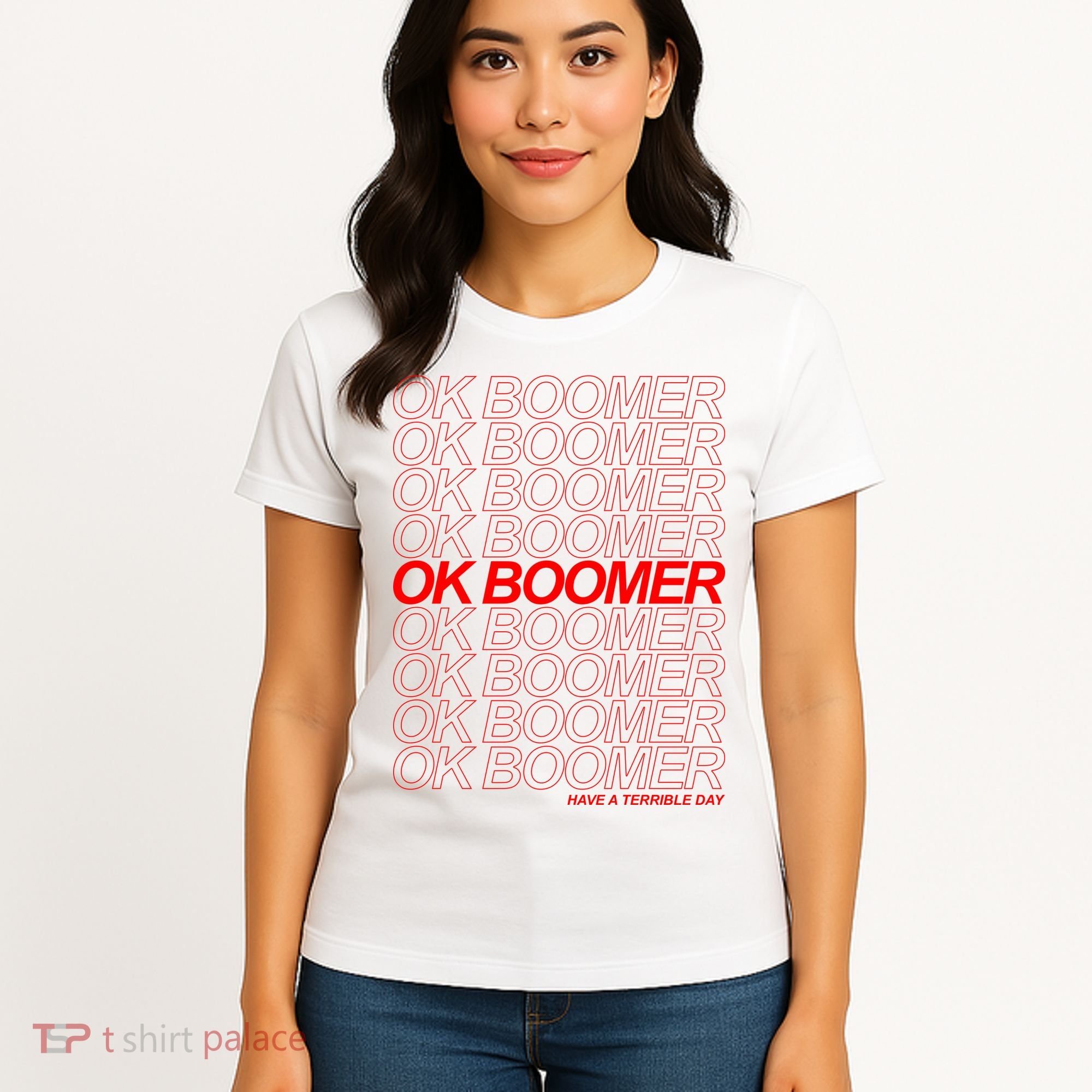 Ok Boomer Have a Terrible Day Women's T-Shirt