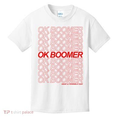 Ok Boomer Have a Terrible Day Kids T-Shirt