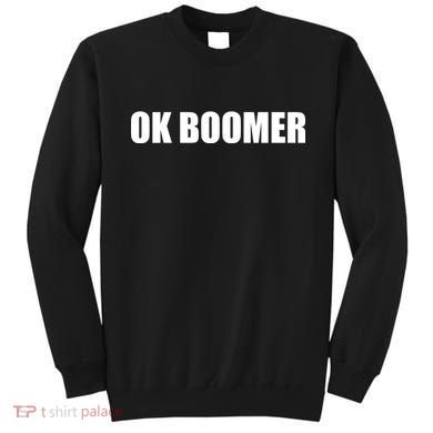 Ok Boomer Okay Gen Z Millennials Generation Sweatshirt