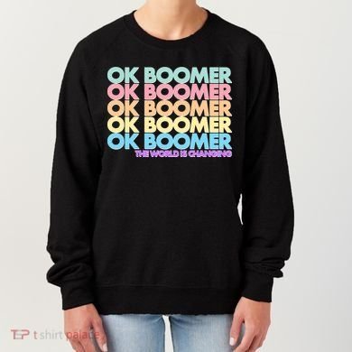 Ok Boomer The World Is Changing Women's Sweatshirt