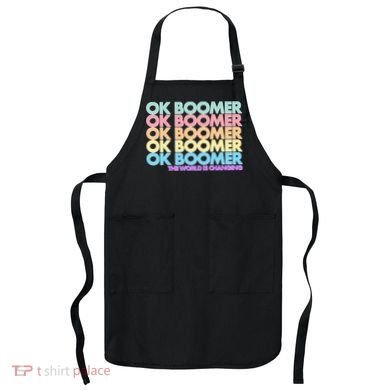 Ok Boomer The World Is Changing Apron