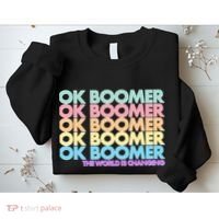 Ok Boomer The World Is Changing Sweatshirt thumb 2