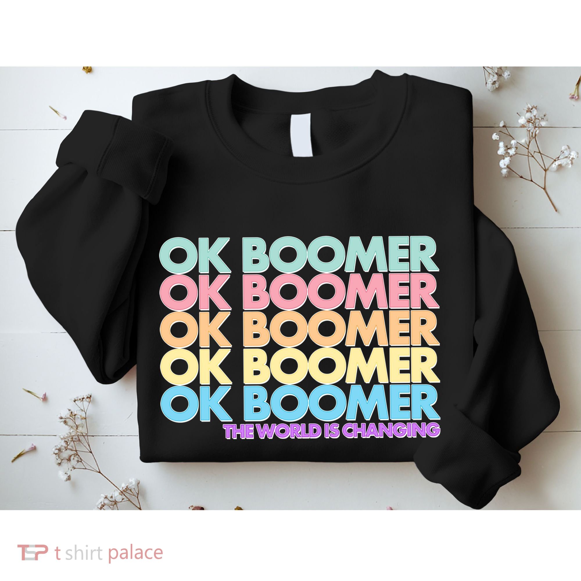 Ok Boomer The World Is Changing Sweatshirt