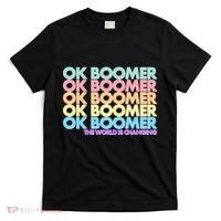 Ok Boomer The World Is Changing T-Shirt thumb 0