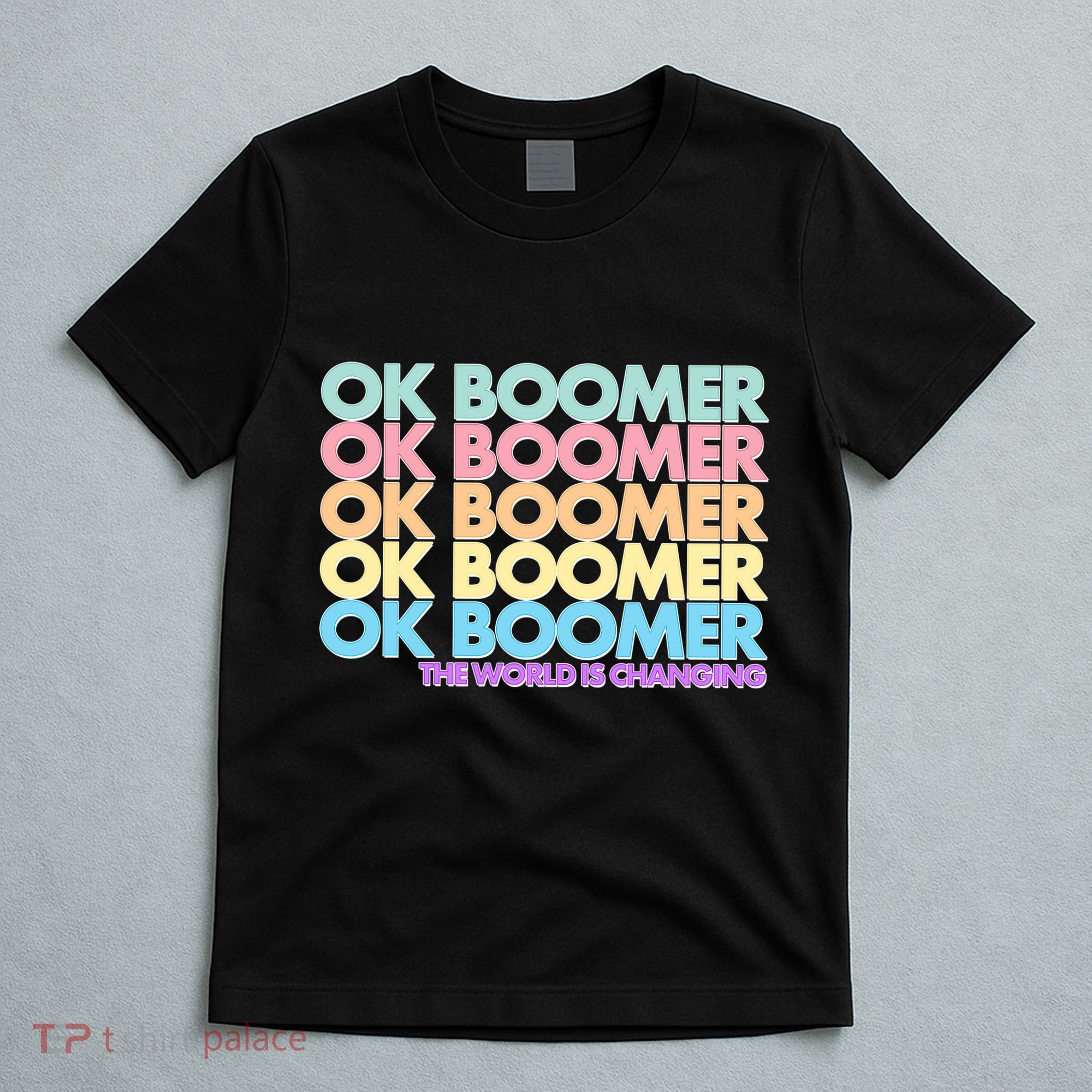 Ok Boomer The World Is Changing T-Shirt