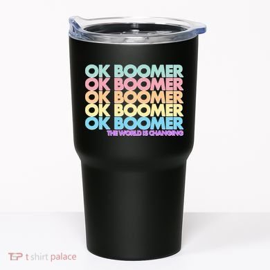 Ok Boomer The World Is Changing Tumbler