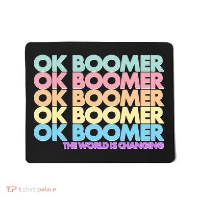 Ok Boomer The World Is Changing Mousepad