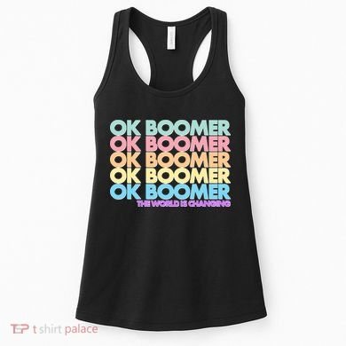 Ok Boomer The World Is Changing Women's Tank Top