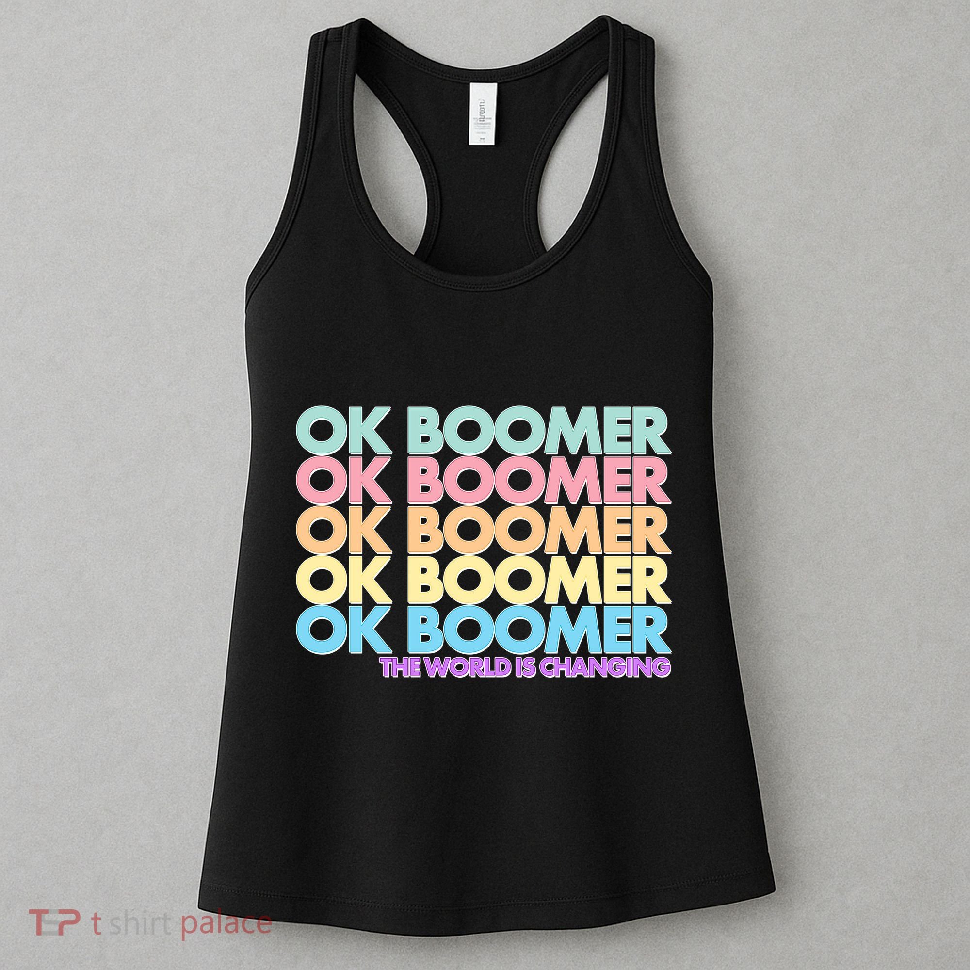 Ok Boomer The World Is Changing Women's Tank Top