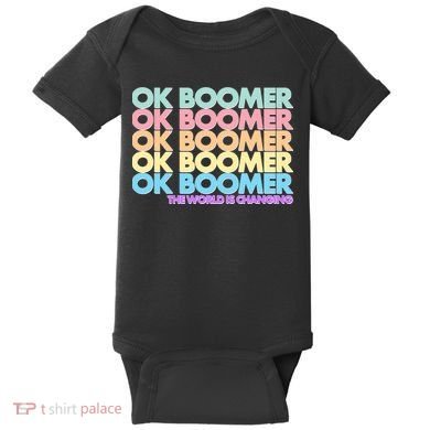 Ok Boomer The World Is Changing Baby Bodysuit