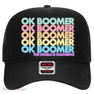 Ok Boomer The World Is Changing Hat