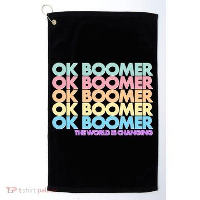 Ok Boomer The World Is Changing Golf Towel