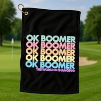Ok Boomer The World Is Changing Golf Towel thumb 1