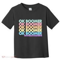 Ok Boomer The World Is Changing Toddler T-Shirt thumb 0