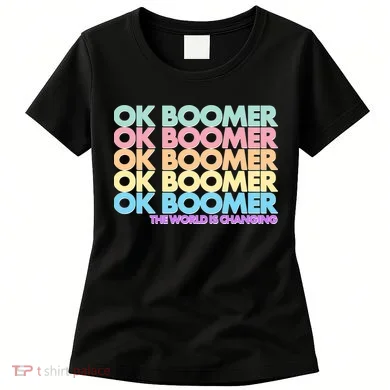 Ok Boomer The World Is Changing Women's T-Shirt