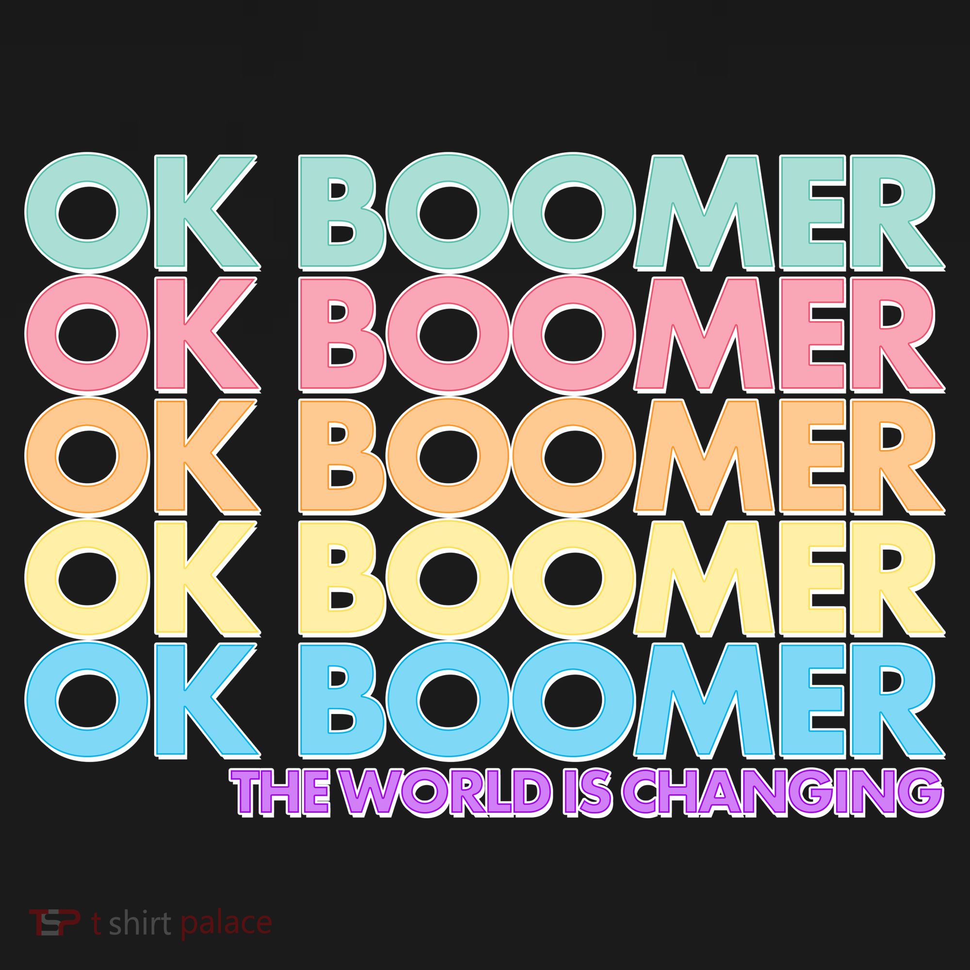 Ok Boomer The World Is Changing Women's T-Shirt