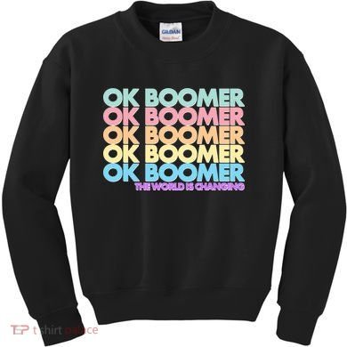 Ok Boomer The World Is Changing Kids Sweatshirt