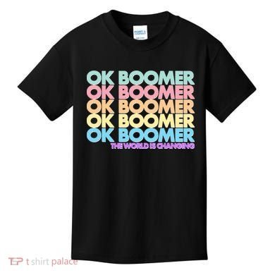 Ok Boomer The World Is Changing Kids T-Shirt