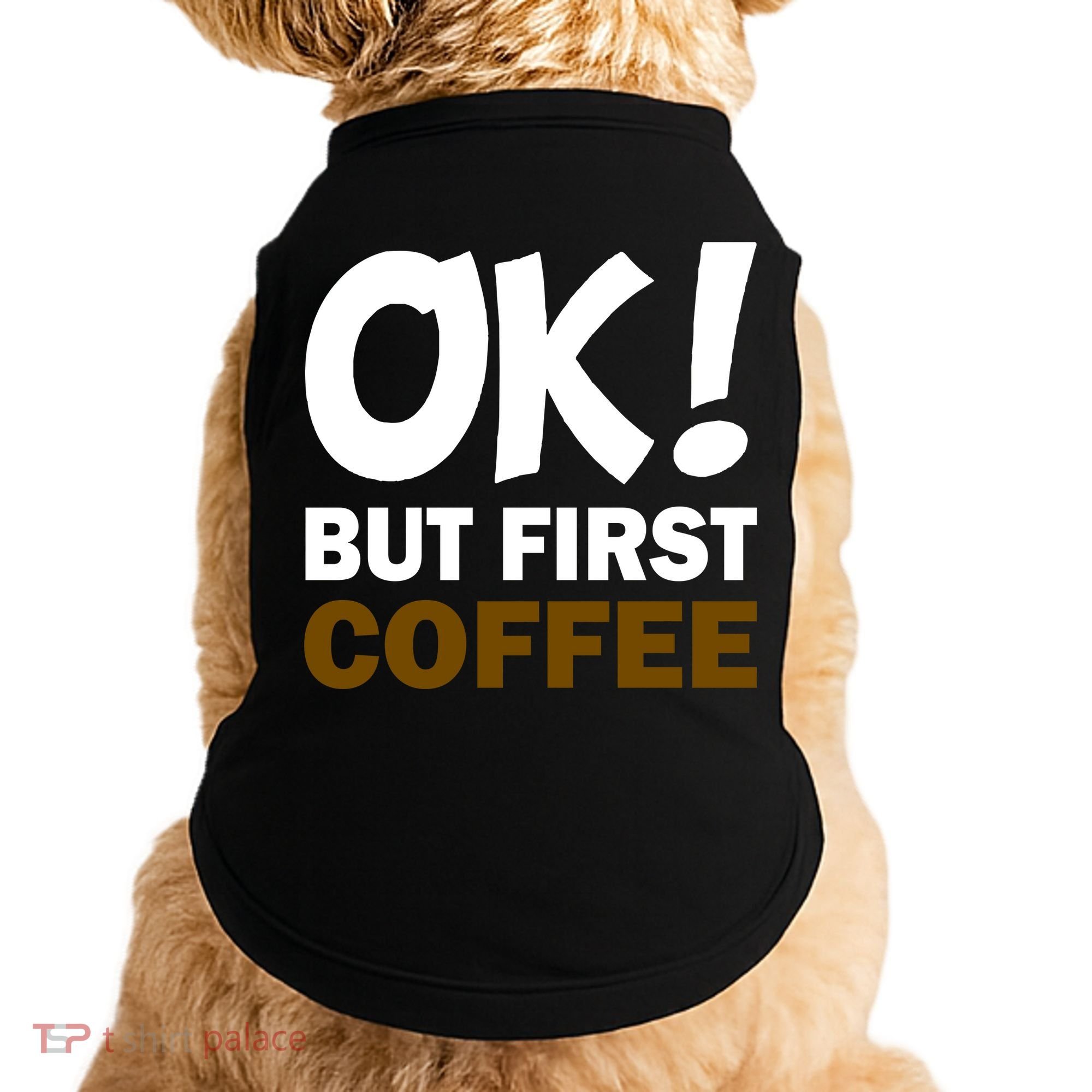 Ok! But First Coffee Doggie Tank