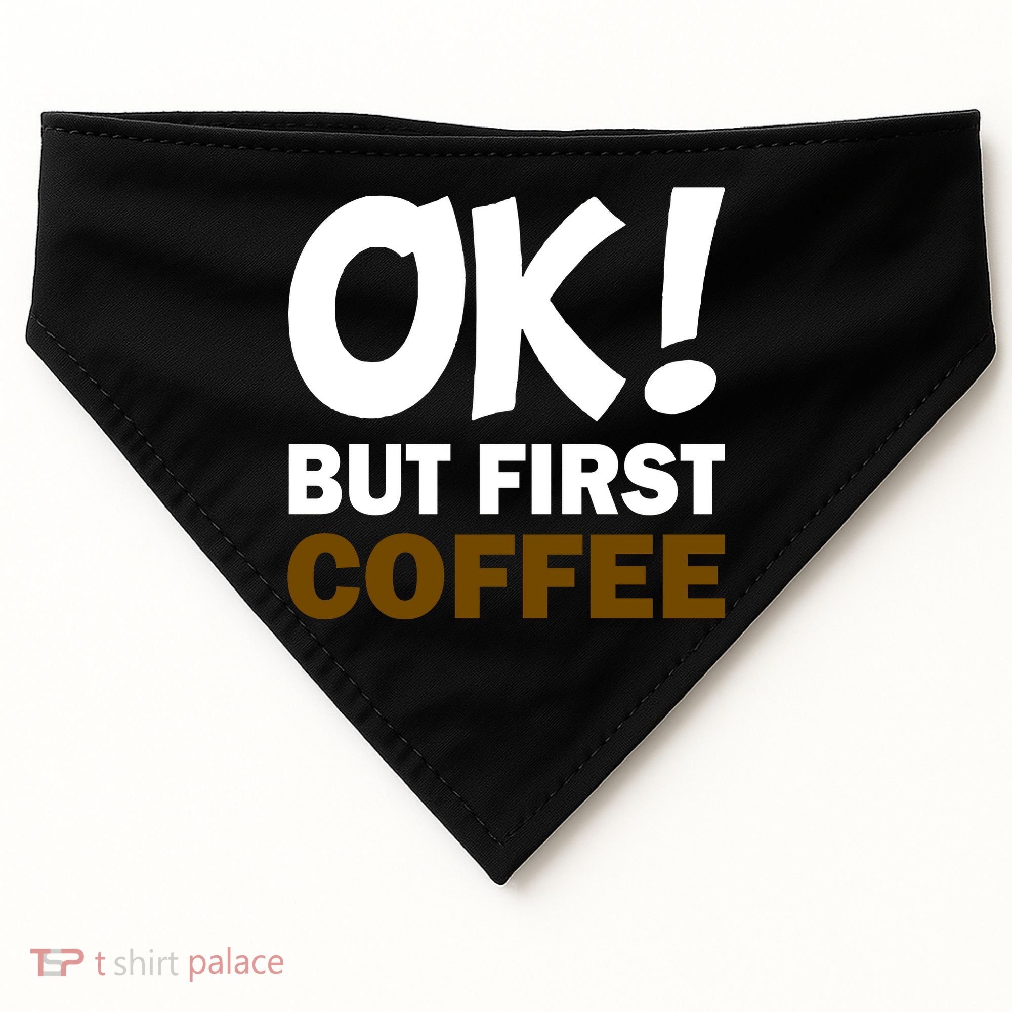 Ok! But First Coffee USA-Made Doggie Bandana