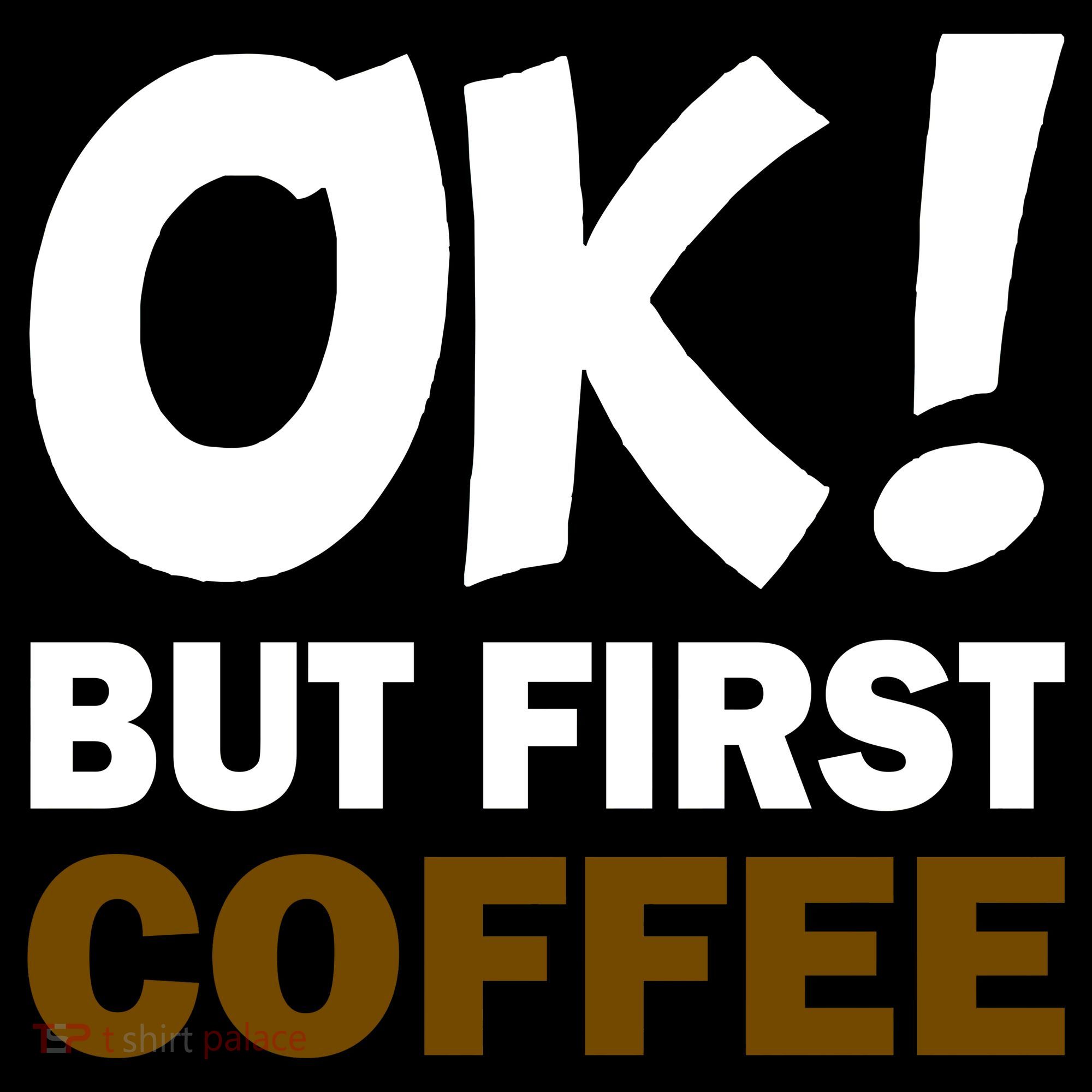 Ok! But First Coffee Long Sleeve Shirt