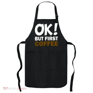 Ok! But First Coffee Apron