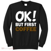 Ok! But First Coffee Sweatshirt thumb 0