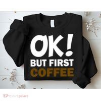 Ok! But First Coffee Sweatshirt thumb 2