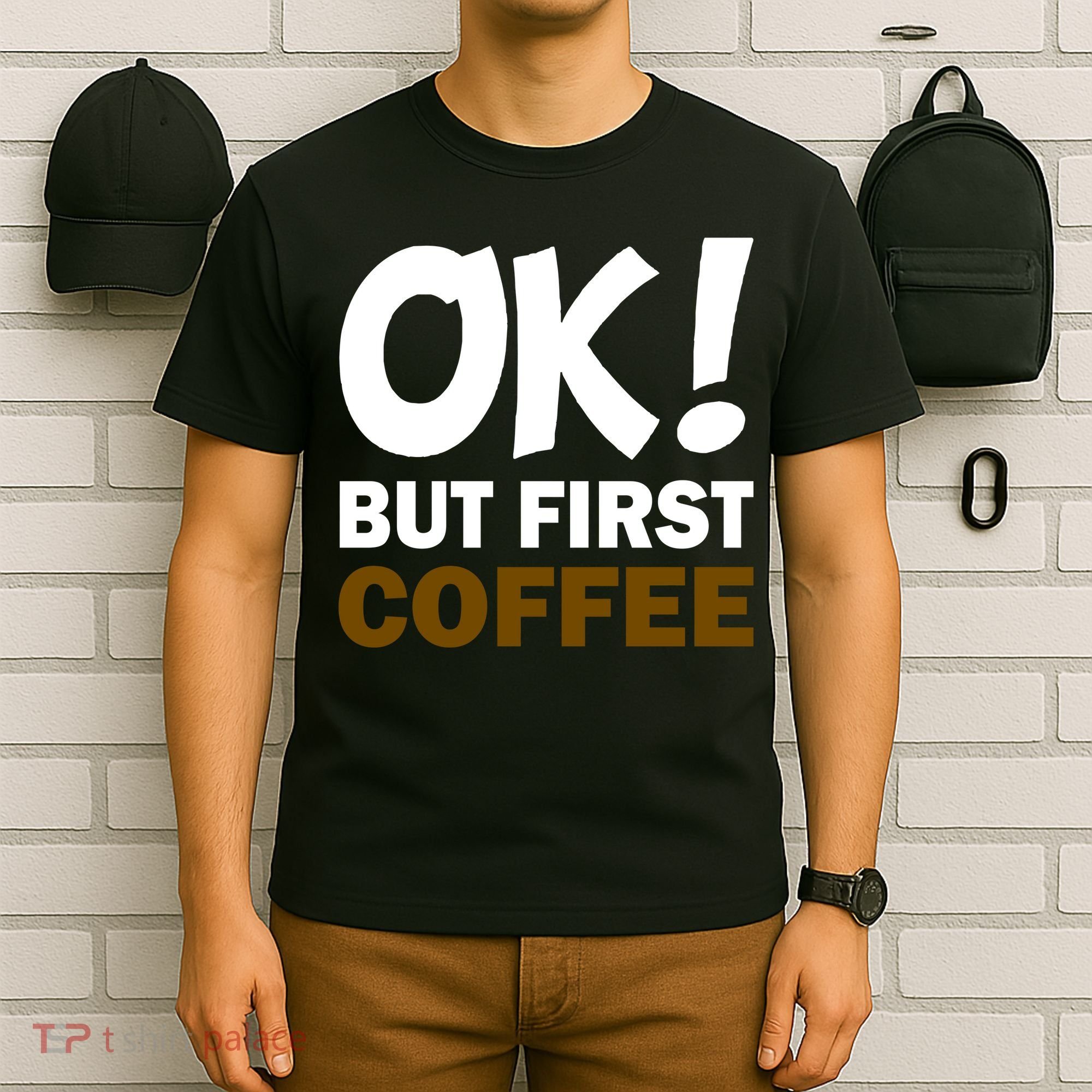 Ok! But First Coffee T-Shirt