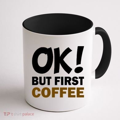 Ok! But First Coffee Coffee Mug back