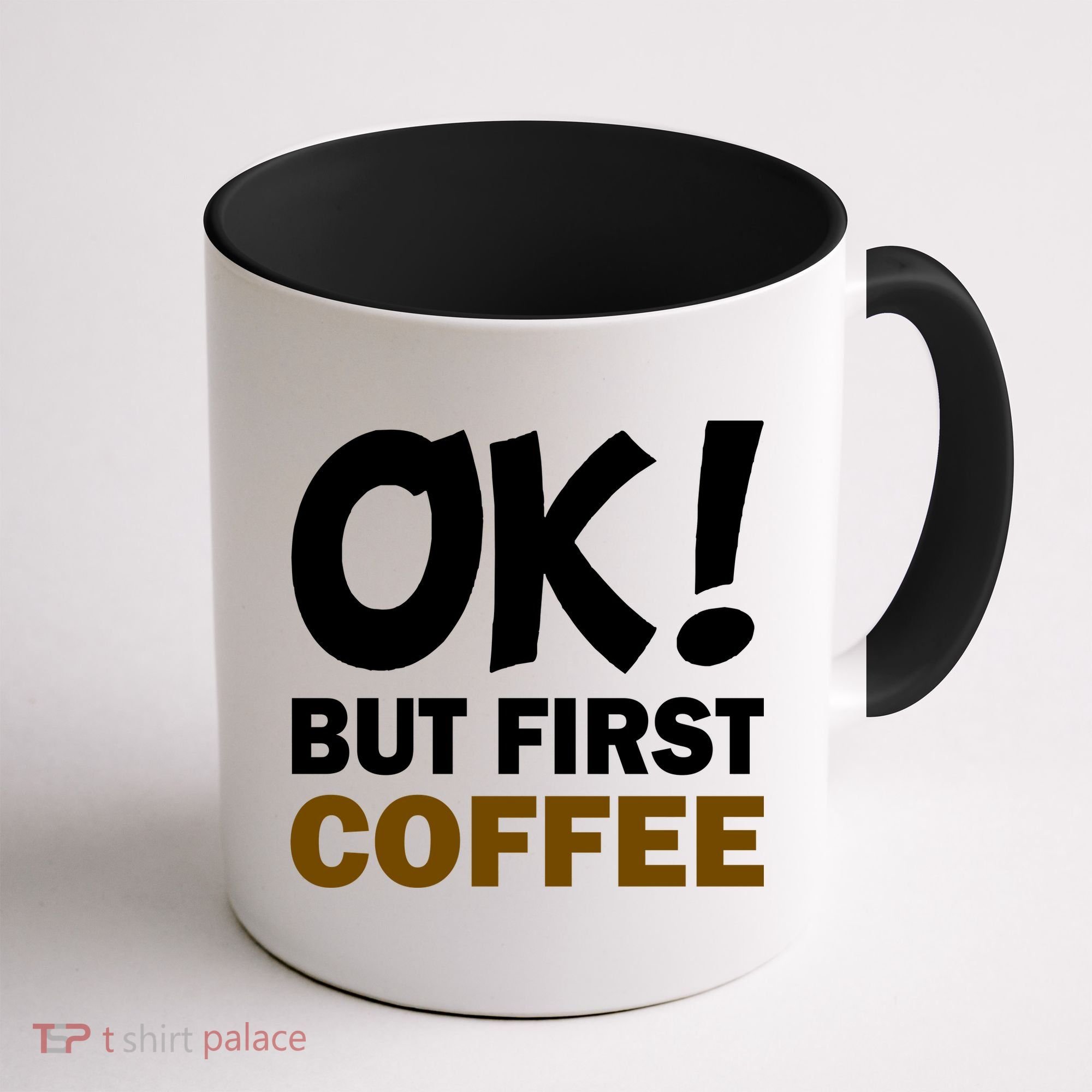 Ok! But First Coffee Coffee Mug