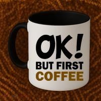 Ok! But First Coffee Coffee Mug thumb 2