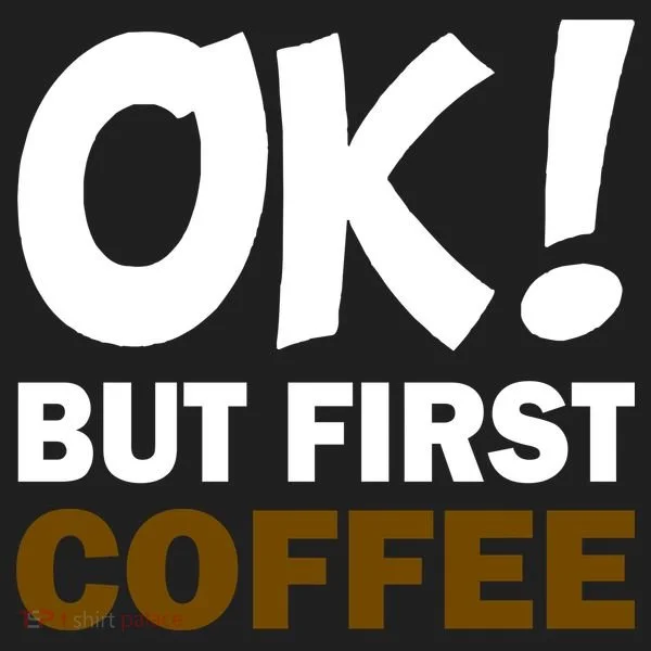 Ok! But First Coffee Tumbler