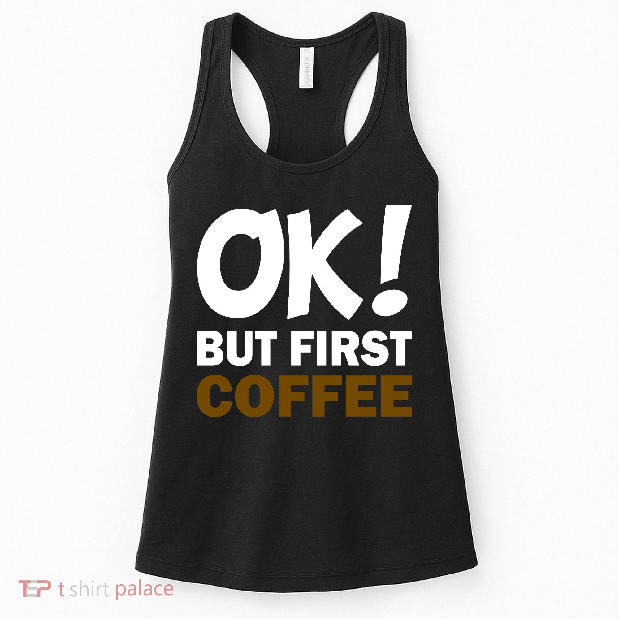 Ok! But First Coffee Women's Tank Top