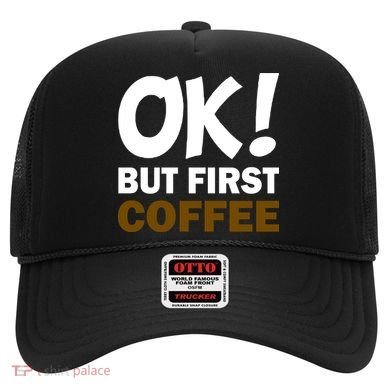 Ok! But First Coffee Hat