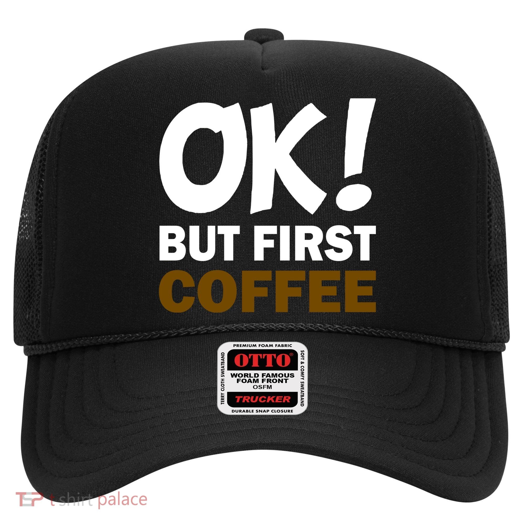 Ok! But First Coffee Hat
