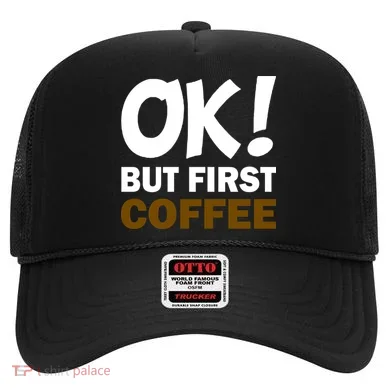 Ok! But First Coffee Hat