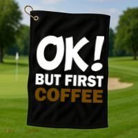 Ok! But First Coffee Golf Towel thumb 1