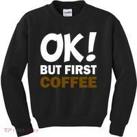 Ok! But First Coffee Kids Sweatshirt thumb 0