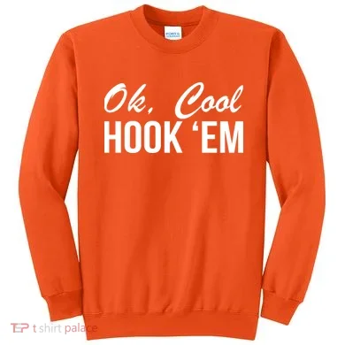 Ok Cool Hook'Em Texas Hook Em Sweatshirt