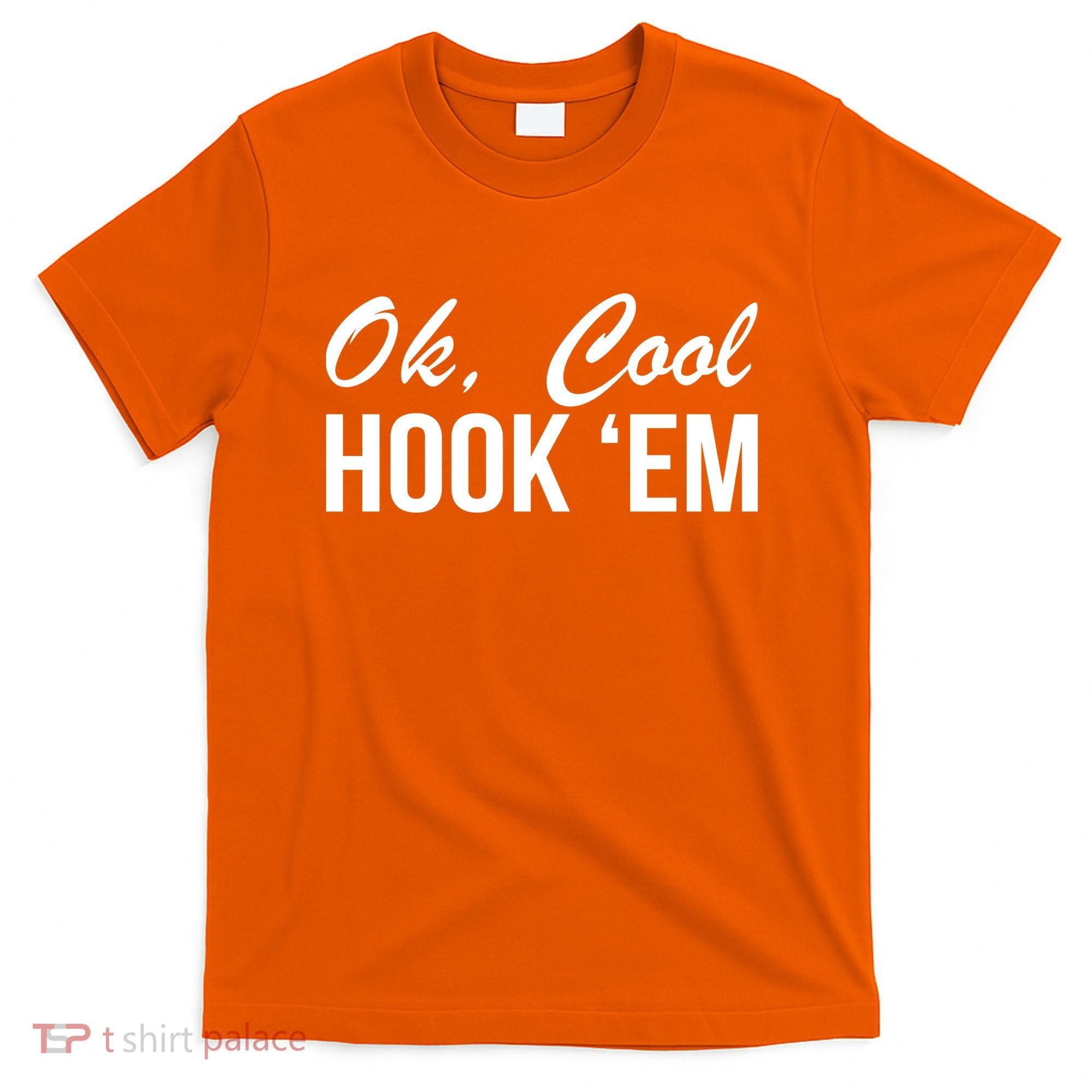Ok Cool Hook'Em Texas Hook Em T-Shirt