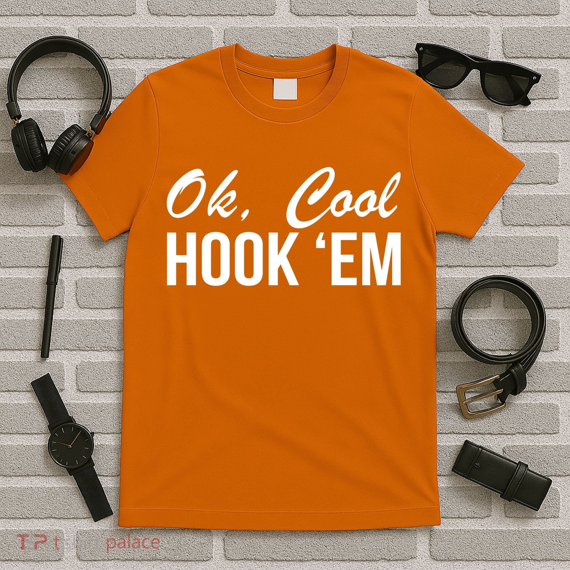 Ok Cool Hook'Em Texas Hook Em T-Shirt