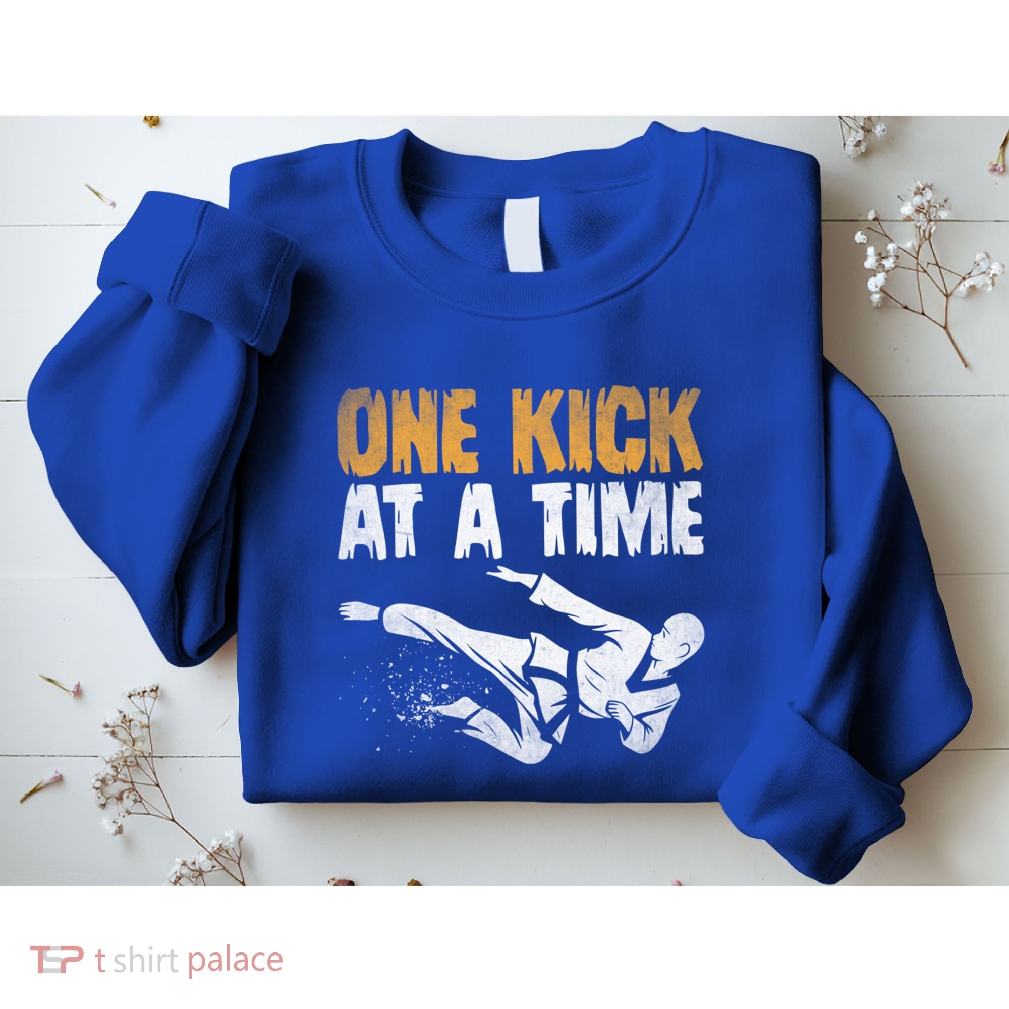 One Kick At A Time Taekwondo Martial Artist Martial Arts Tkd Gift Sweatshirt