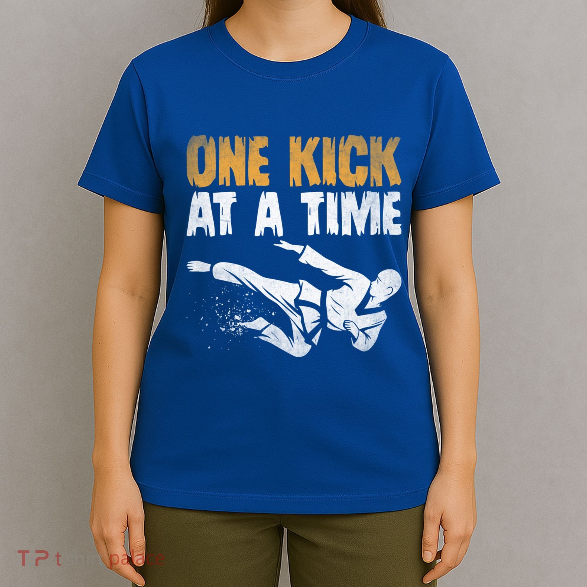 One Kick At A Time Taekwondo Martial Artist Martial Arts Tkd Gift T-Shirt