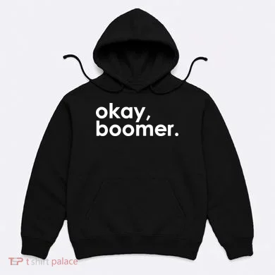 Okay, Boomer Millennial meme Hoodie
