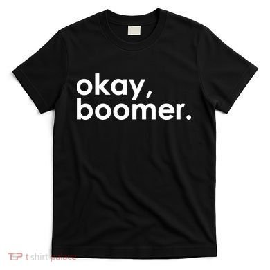 Okay, Boomer Millennial meme T-Shirt