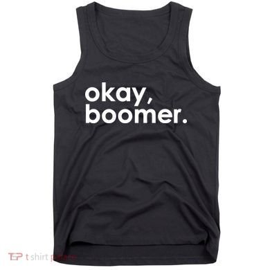 Okay, Boomer Millennial meme Tank Top