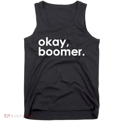 Okay, Boomer Millennial meme Tank Top