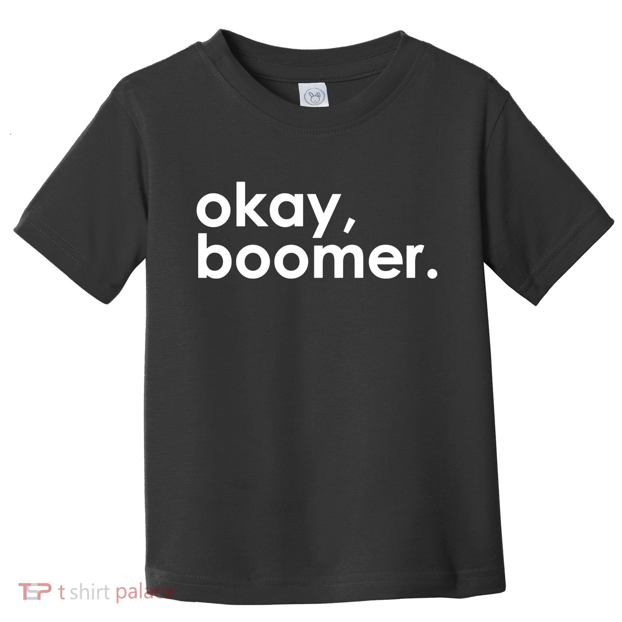 Okay, Boomer Millennial meme Toddler T-Shirt