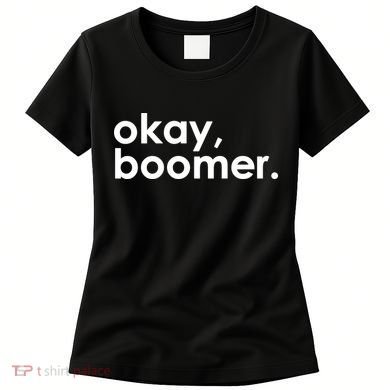 Okay, Boomer Millennial meme Women's T-Shirt